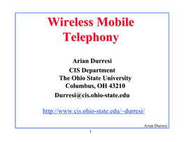 Wireless Mobile Telephony ? Q First Generation, Analog Technologies Q Second Generation, Digital : M D-AMPS, GSM, IS-95 Q Third Generation: ITU IMT-2000