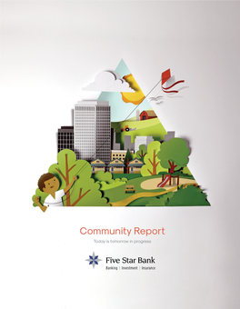 Community Report Today Is Tomorrow in Progress It Is with Great Pride That We Present Five Star Bank’S Inaugural Community Report