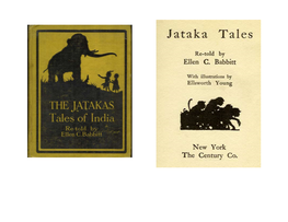 Jataka Tales Contain Deep Truths, and Are the Jatakas, Or Birth-Stories, Form One of the Sacred Calculated to Impress Lessons of Great Moral Beauty