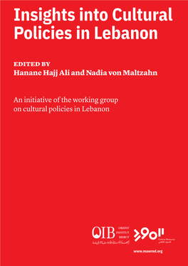 Insights Into Cultural Policies in Lebanon Edited by Hanane Hajj Ali and Nadia Von Maltzahn