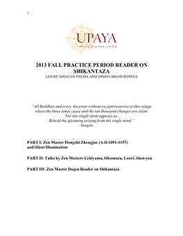 2013 Fall Practice Period Reader on Shikantaza Led by Shinzan Palma and Joshin Brian Byrnes