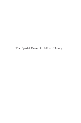 The Spatial Factor in African History African Social Studies Series