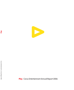 Play Corus Entertainment Annual Report 2006 Revenues Segment Proﬁt Table of Contents (In Millions) (In Millions) Great Plays in Television 2 Radio’S Winning Plays 4