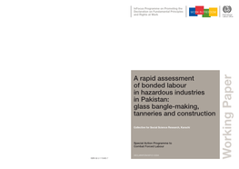 A Rapid Assessment of Bonded Labour in Hazardous Industries in Pakistan: Glass Bangle-Making, Tanneries and Construction