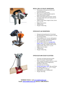 TIMBER TOOLS Web: Email: Sales@Timbertools.Com Toll Free 1.800.350.8176 HEMA ZKS-15 CHAIN MORTISER SWISS