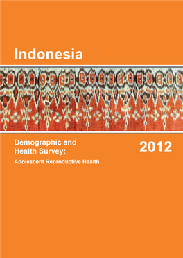 Indonesia Demographic and Health Survey 2012: Adolescent Reproductive Health