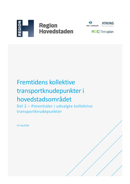 Fremtidens Kollektive Transportknudepunkter I Hovedstadsområdet Del 2 – Potentialer I Udvalgte Kollektive Transportknudepunkter