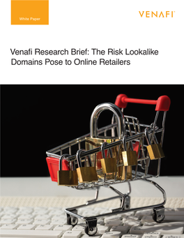 Venafi Research Brief: the Risk Lookalike Domains Pose to Online Retailers White Paper