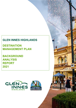 Glen Innes Highlands Destination Management Plan 2 1.4 Outcomes Being Sought 3 1.5 Implementation – Tourism Is Everyone’S Business 3 2