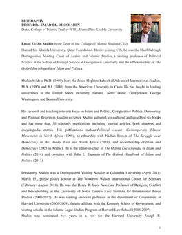 BIOGRAPHY PROF. DR. EMAD EL-DIN SHAHIN Dean, College of Islamic Studies (CIS), Hamad Bin Khalifa University