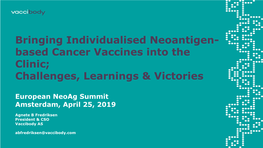 Bringing Individualised Neoantigen- Based Cancer Vaccines Into the Clinic; Challenges, Learnings & Victories