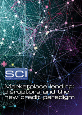 Marketplace Lending: Disruptors and the New Credit Paradigm Marketplace Lending: Disruptors and the New Credit Paradigm