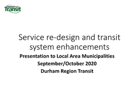 Service Re-Design and Transit System Enhancements Presentation to Local Area Municipalities September/October 2020 Durham Region Transit Current Situation - Ridership