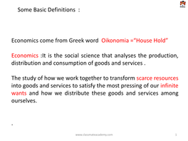 Economics Come from Greek Word Oikonomia =“House Hold”