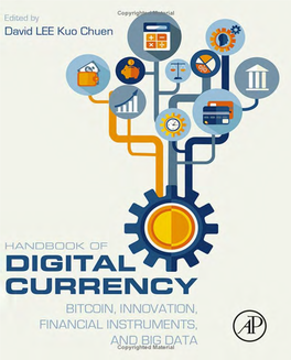 HANDBOOK of DIGITAL CURRENCY HANDBOOK of DIGITAL CURRENCY Bitcoin, Innovation, Financial Instruments, and Big Data