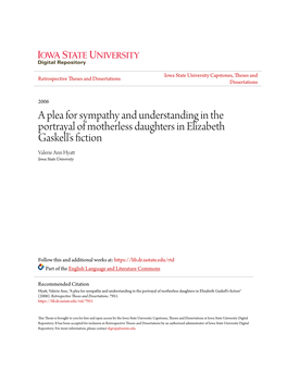 A Plea for Sympathy and Understanding in the Portrayal of Motherless Daughters in Elizabeth Gaskell's Fiction Valerie Ann Hyatt Iowa State University