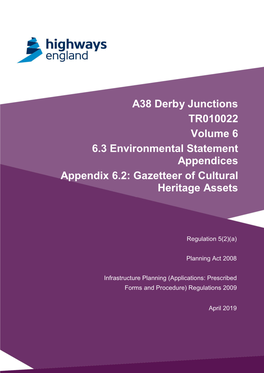 A38 Derby Junctions TR010022 Volume 6 6.3 Environmental Statement Appendices Appendix 6.2: Gazetteer of Cultural Heritage Assets