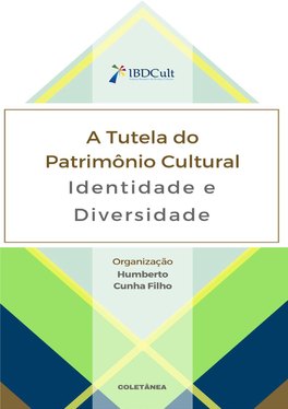 A Tutela Do Patrimônio Cultural: Identidade E Diversidade a Tutela Do Patrimônio Cultural: Identidade E Diversidade