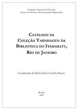 Catálogo Da Coleção Varnhagen Da Biblioteca Do Itamaraty, Rio De Janeiro