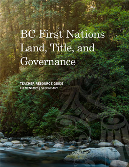 BC First Nations Land, Title and Governance Teacher Resource Guide