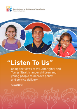 “Listen to Us” Using the Views of WA Aboriginal and Torres Strait Islander Children and Young People to Improve Policy and Service Delivery