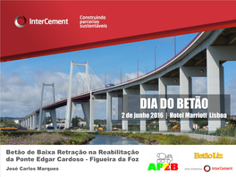 Betão De Baixa Retração Na Reabilitação Da Ponte Edgar Cardoso - Figueira Da Foz