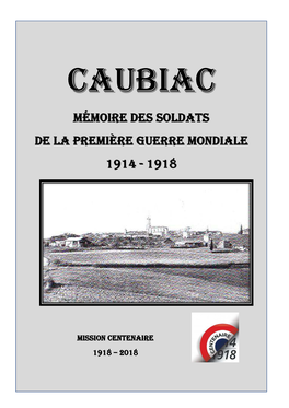 CAUBIAC Les Témoins De La Grande Guerre 1914 – 1918