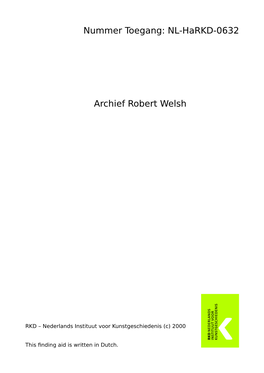 Nummer Toegang: NL-Harkd-0632 Archief Robert Welsh