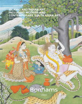 ISLAMIC and INDIAN ART INCLUDING MODERN and CONTEMPORARY SOUTH ASIAN ART Tuesday 24 April 2018
