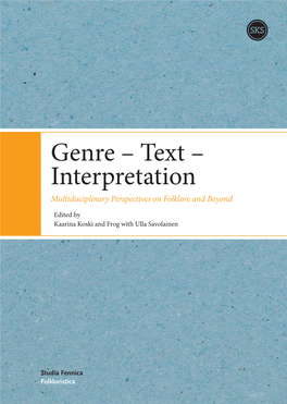 Genre – Text – Interpretation Genre – Text – Interpretation Multidisciplinary Perspectives on Folklore and Beyond