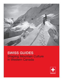 SWISS GUIDES Shaping Mountain Culture in Western Canada Swiss Guides Shaping Mountain Culture in Western Canada