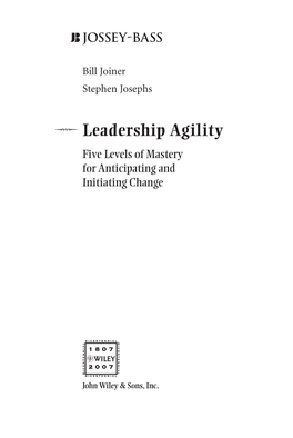Leadership Agility Five Levels of Mastery for Anticipating and Initiating Change