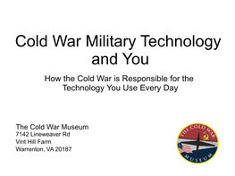 Cold War Military Technology and You How the Cold War Is Responsible for the Technology You Use Every Day