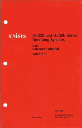 UNISYS U 5000 and U 7000 Series Operating Systems User Reference Manual Volume 2 Copyright © 1988 Unisys Corporation