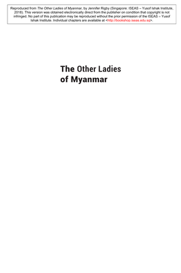 The Other Ladies of Myanmar the ISEAS – Yusof Ishak Institute (Formerly Institute of Southeast Asian Studies) Is an Autonomous Organization Established in 1968