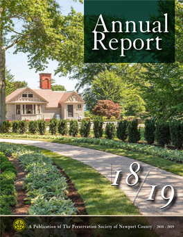 A Publication of the Preservation Society of Newport County 2018 - 2019 2018-2019 Annual Report Editor: Andrea Carneiro Design: Roskelly Inc