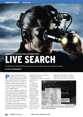 Looking for Security Holes with Backtrack LIVE SEARCH the Backtrack Live Distribution Lets You Act Like an Intruder to Test Your Network’S Security