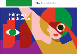 Film- En Mediavisie 2019-2022 Is Op 25 Juni 2019 Vastgesteld Door Het College Van Burgemeester En Wethouders Van De ­Gemeente Rotterdam