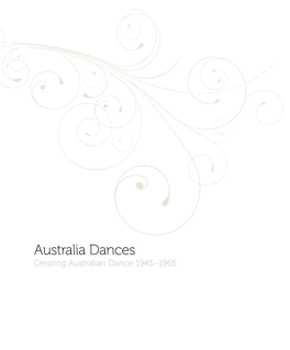 Australia Dances Creating Australian Dance 1945–1965 Australia Creating Australian Dance 1945–1965 Dances