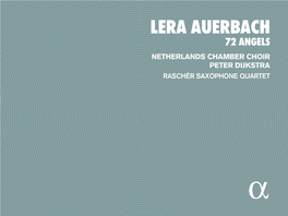 Lera Auerbach 72 Angels Netherlands Chamber Choir Peter Dijkstra Raschèr Saxophone Quartet MENU › TRACKLIST › English › Français › Deutsch