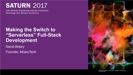 Making the Switch to “Serverless” Full-Stack Development David Aktary Founder, Aktarytech