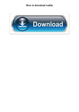 How to Download Wakfu