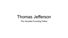 Thomas Jefferson the Versatile Founding Father Content