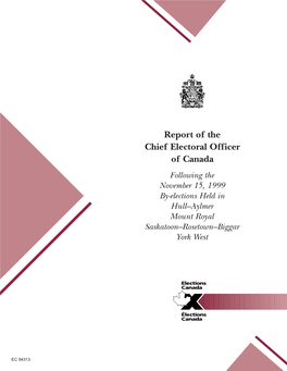 Report of the Chief Electoral Officer of Canada Following the November 15, 1999 By-Elections Held in Hull–Aylmer Mount Royal Saskatoon–Rosetown–Biggar York West