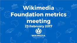 Wikimedia Foundation Metrics Meeting