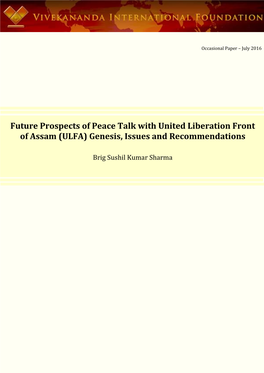 Future Prospects of Peace Talk with United Liberation Front of Assam (ULFA) Genesis, Issues and Recommendations