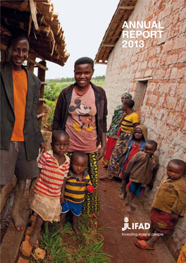 ANNUAL REPORT 2013 IFAD Invests in Rural People, Empowering Them to Reduce Poverty, Increase Food Security, Improve Nutrition and Strengthen Resilience