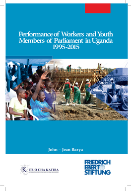 Performance of Workers and Youth Members of Parliament in Uganda 1995-2015 I