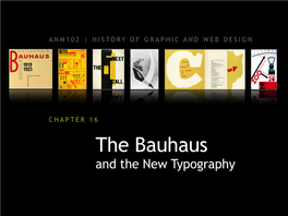 The Bauhaus and the New Typography the BAUHAUS and the NEW TYPOGRAPHY