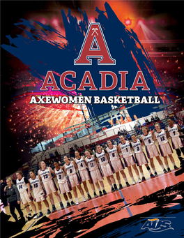 AXEWOMEN BASKETBALL Location | History Culture | Faci L Ities Safety | Experience Destination a Ccommodations Host Your Next Acadia Event Right Here